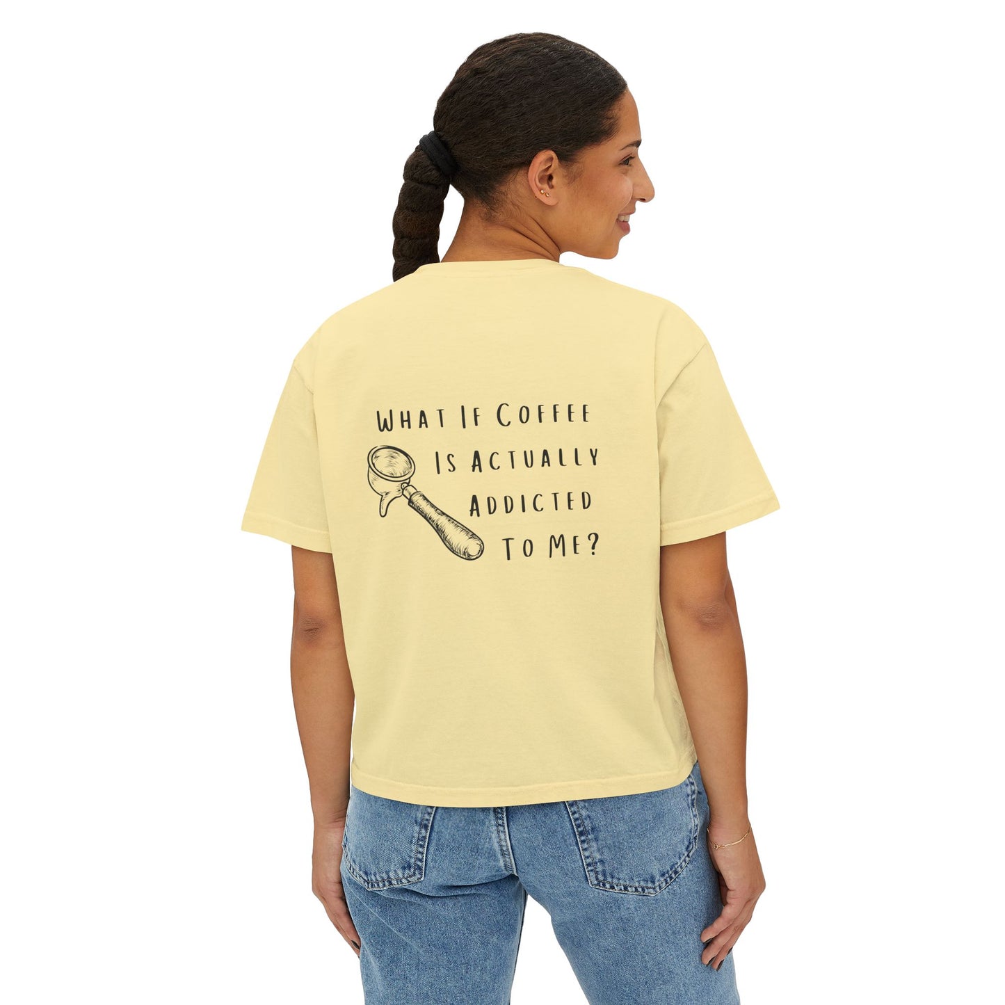 Coffee Lover Boxy Tee — "What If Coffee Is Actually Addicted To Me?" Graphic Shirt