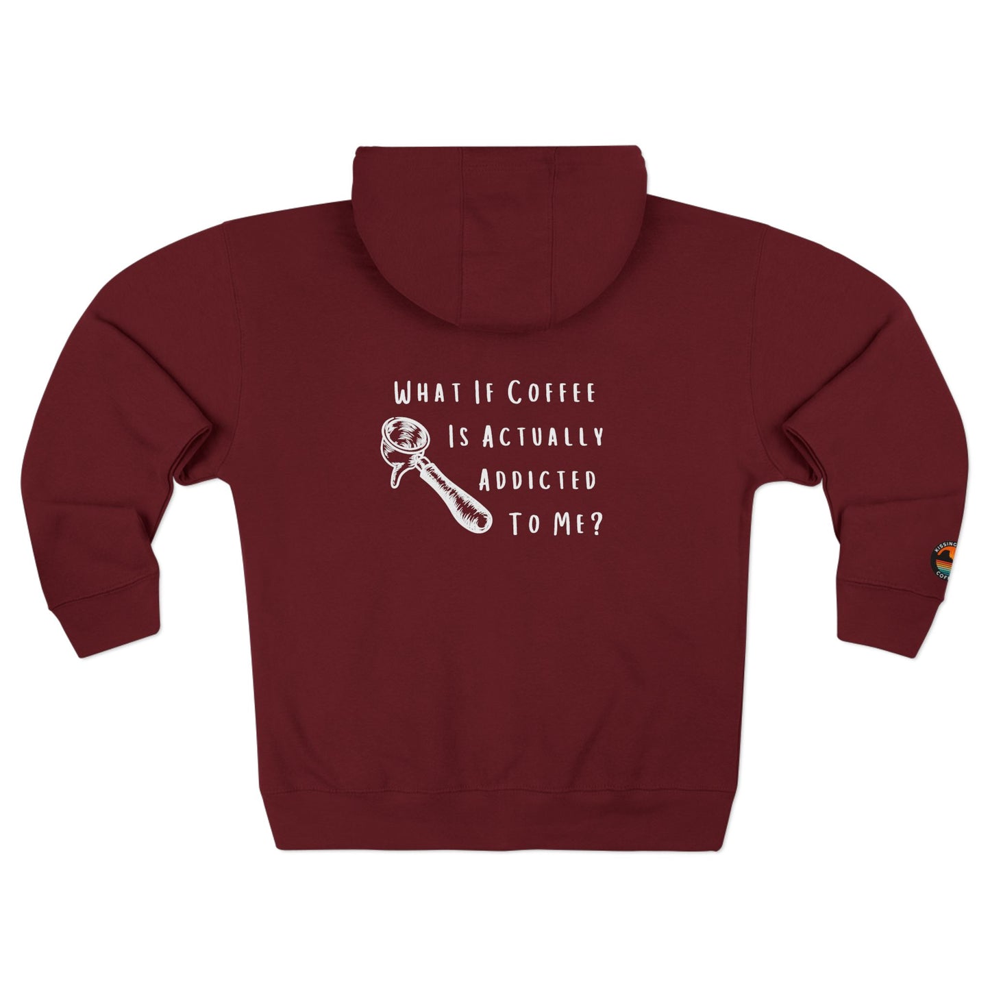 Coffee Addict Zip Hoodie — "What If Coffee Is Actually Addicted To Me?" Burgundy Zip-Up